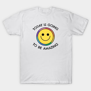 Today Is Going To Be Amazing T-Shirt